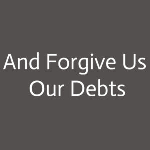 And Forgive Us Our Debts Design