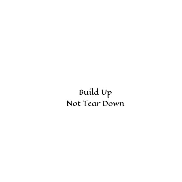 Build Up Not Tear Down Thumbnail