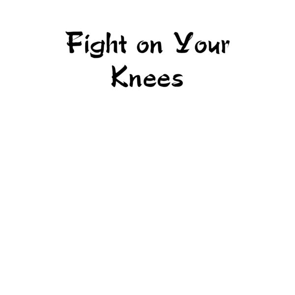Fight on Your Knees Thumbnail